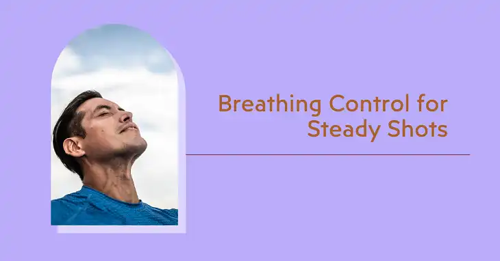 Breathing Control for Steady Shots