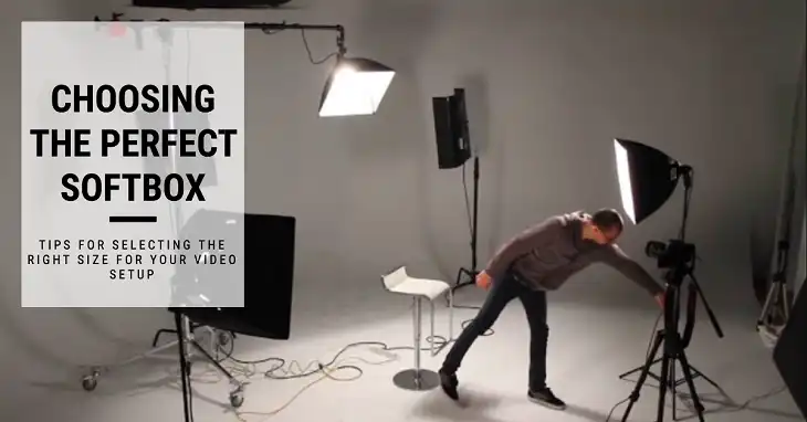 How to Choose the Right-Sized Softbox for Your Video Setup