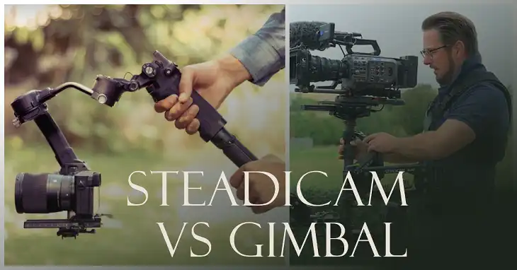 Steadicam vs Gimbal Which One Can Better Stabilize Your Videos