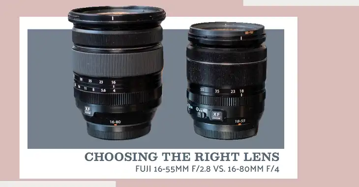 Fuji 16-55mm f2.8 vs. 16-80mm f4 Which Lens Should You Choose