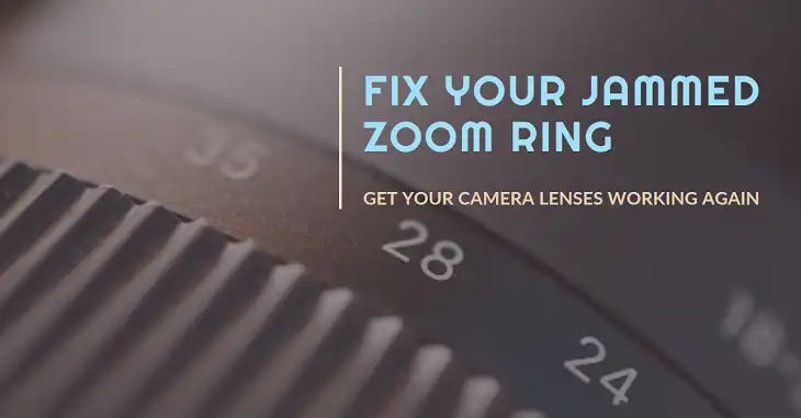 How to Fix a Jammed or Stuck Zoom Ring on Camera Lenses