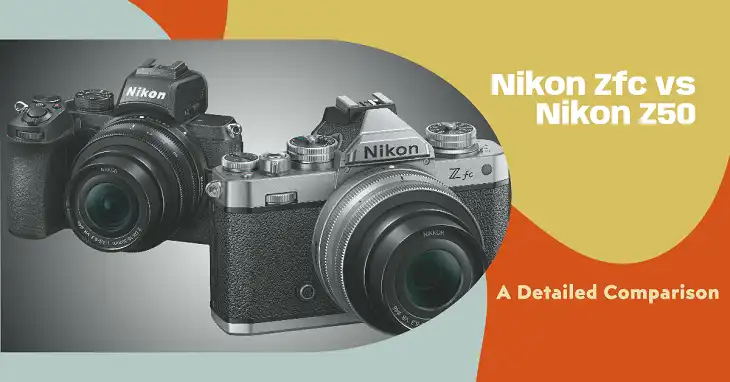 Nikon Zfc vs Nikon Z50 A Detailed Comparison